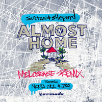 Sultan + Shepard feat. Nadia Ali & IRO - Almost Home (Melosense Remix)