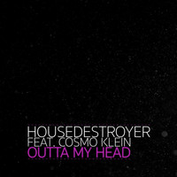 Housedestroyer feat. Cosmo Klein - Outta My Head