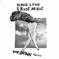 The Down Squad - Peace, Love & Riot Music