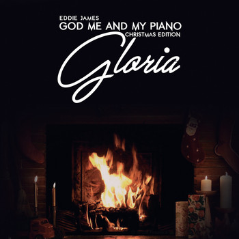Eddie James - Gloria: God Me and My Piano (Christmas Edition)