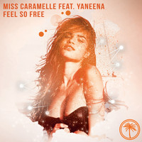 Miss Caramelle feat. Yaneena - Feel so Free