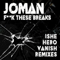 Joman - Fuck These Breaks