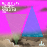 Jason Rivas, Magzzeticz - House of Dub (Remix)