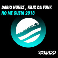 Felix Da Funk - No Me Gusta 2018