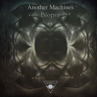 Another Machines - Biopsy