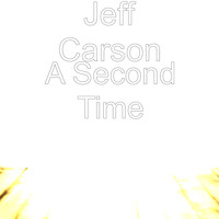 Jeff Carson - A Second Time