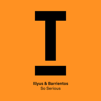 Illyus & Barrientos - So Serious