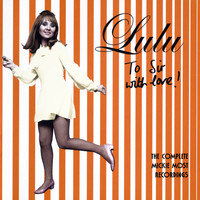 Lulu - To Sir With Love (The Complete Mickie Most Recordings 1967-1969)