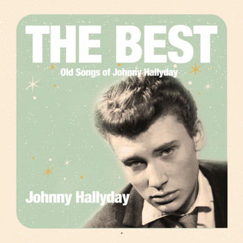 Johnny Hallyday - The Best Old Songs of Johnny Hallyday