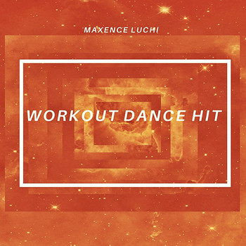 Maxence Luchi - Workout Dance Hit