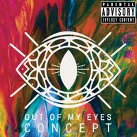 Out Of My Eyes - Concept (Explicit)