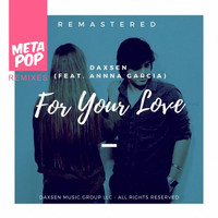 Daxsen - For Your Love: Metapop Remixes