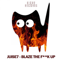 JuiSe7 - Blaze The Fuck Up
