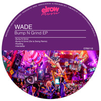 Wade - Bump N Grind EP