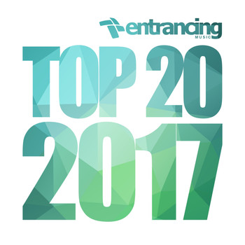 Various Artists - Entrancing Music Top 20 2017