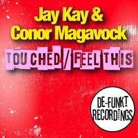 Jay Kay & Conor Magavock - Touched / Feel This