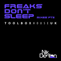 Nik Denton - Freaks Don't Sleep Mixes Pt2