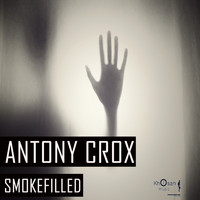 Antony Crox - SmokeFilled EP