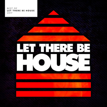 Various Artists - Best Of Let There Be House 2017
