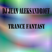 Dj Jean AleksandrOFF - Trance Fantasy
