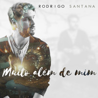 Rodrigo Santana - Muito Além De Mim