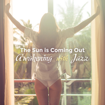 Various Artists - The Sun is Coming Out (Awakening with Jazz)