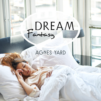 Agnes Yard - Dream Fantasy
