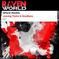 Space Raven - Leaving Trains & Goodbyes EP