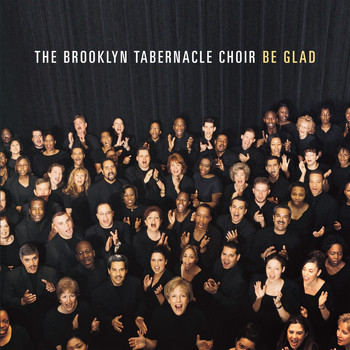 The Brooklyn Tabernacle Choir - Be Glad