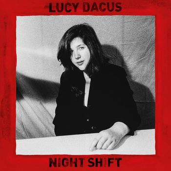 Lucy Dacus - Night Shift (Explicit)