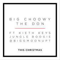 Big Choowy the Don - This Christmas (feat. Jungle Boogie, Keith Keys & @Biggmoonupt)