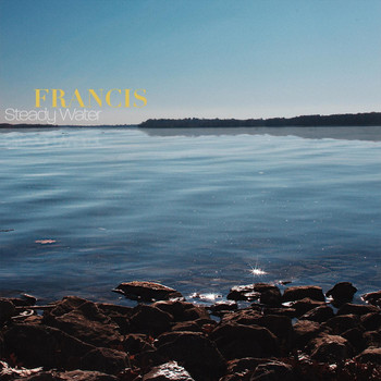Francis - Steady Water