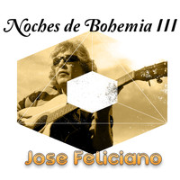Jose Feliciano - Noches de Bohemia, Vol. 3