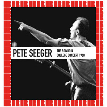 Pete Seeger - The Bowdoin College Concert 1960 (Hd Remastered Edition)