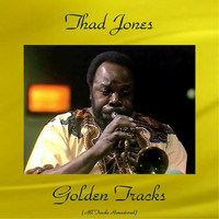 Thad Jones - Thad Jones Golden Tracks (All Tracks Remastered)
