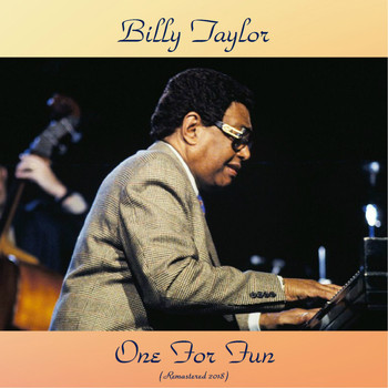 Billy Taylor - One For Fun (Remastered 2018)