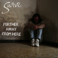 Suave - Further Away from Here