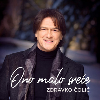 Zdravko Colic - Ono Malo Sreće