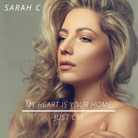 Sarah C - My Heart Is Your Home & Just Cry