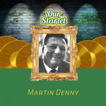 Martin Denny - Our Starlet