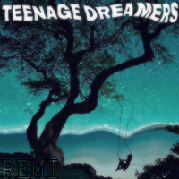 Remi - Teenage Dreamers