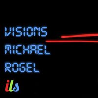 Michael Rogel - Visions