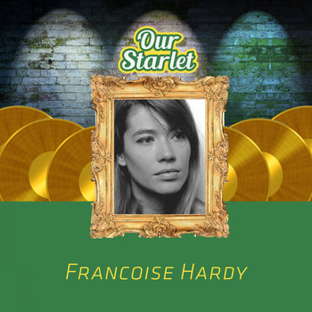 Françoise Hardy - Our Starlet