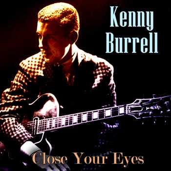 Kenny Burrell - Close Your Eyes