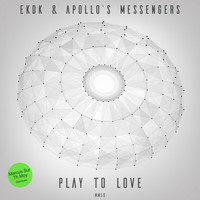 EKDK & Apollo's Messengers - Play to Love