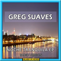 Greg Suaves - Noche Tranquila EP (Radio Version)