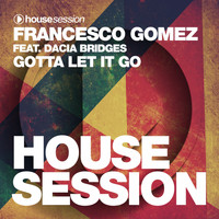 Francesco Gomez - Gotta Let It Go