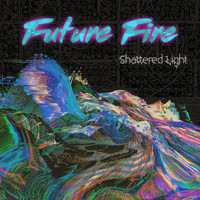 Future Fire - Shattered Light