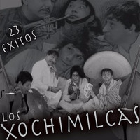 Los Xochimilcas - 23 Exitos