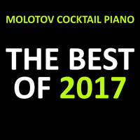 Molotov Cocktail Piano - The Best of 2017 (Instrumental)